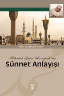 Ibrahim Canan - Fethullah Gülenin Sünnet Anlayışı.pdf - 2.17 - 273