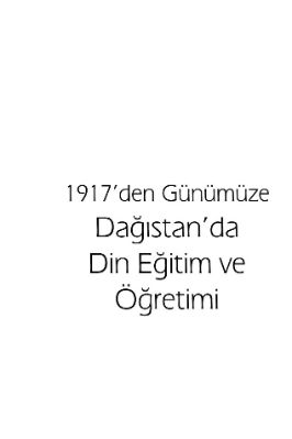 Musa Kazim Gulcur - 1917 den Gunumuze Dagistanda Din Egitim ve Ogretimi - IsikAkademiY.pdf - 2.36 - 164