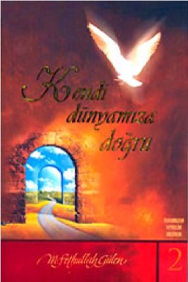 Ruhumuzun Heykelini Dikerken-2 Kendi Dunyamiza Dogru - M F Gulen.pdf - 1.47 - 206