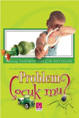 Yasemin Yalcin Aktosun - Problem Cocuk Mu - GulYurduYayinlari.pdf - 6.66 - 191