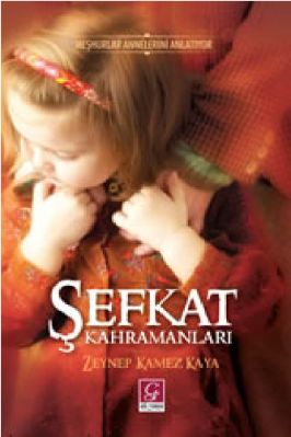 Zeynep Kamez Kaya - Sevkat Kahramanlari - (Meshurlar Annelerini Anlatiyor) - GulYurduYayinlari.pdf - 0.87 - 281